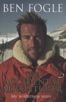 The Accidental Adventurer by Ben Fogle Hardback