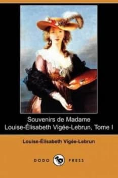 Souvenirs De Madame Louise-Elisabeth Vigee-Lebrun Tome I dodo Press by Louise-Elisabet Vigee-Lebrun Paperback
