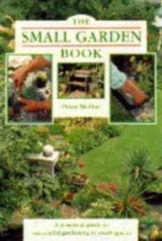 The Small Garden Book by Peter Mchoy Hardback