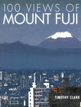 100 Views of Mount Fuji by Timothy Clark Paperback