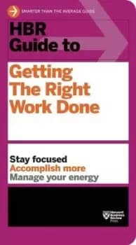 HBR guide to getting the right work done by