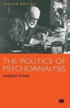 The Politics of Psychoanalysis by Stephen Frosh Book