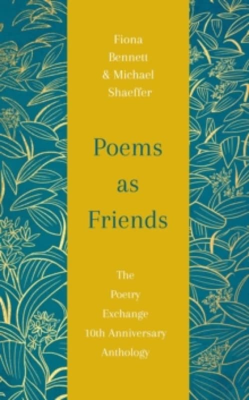 Poems As Friends : The Poetry Exchange 10th Anniversary Anthology Hardback