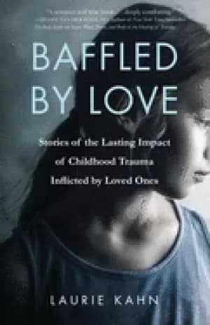 baffled by love stories of the lasting impact of childhood trauma inflicted