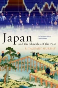 Japan and the Shackles of the Past by R. Taggart Murphy Book