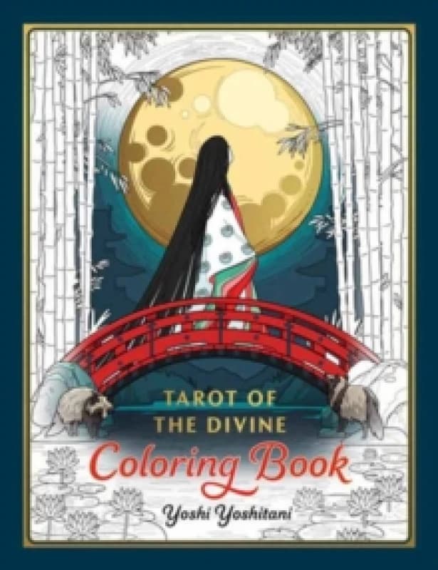 Tarot of the Divine Coloring Book : Inspired by Deities, Folklore, and Fairy Tales from Around the World Paperback / softback