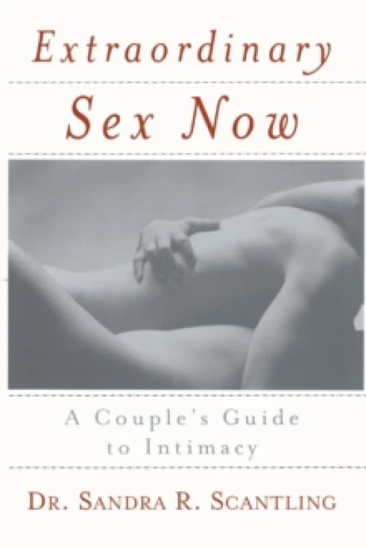 Extraordinary Sex Now : A Couple's Guide to Intimacy Paperback / softback