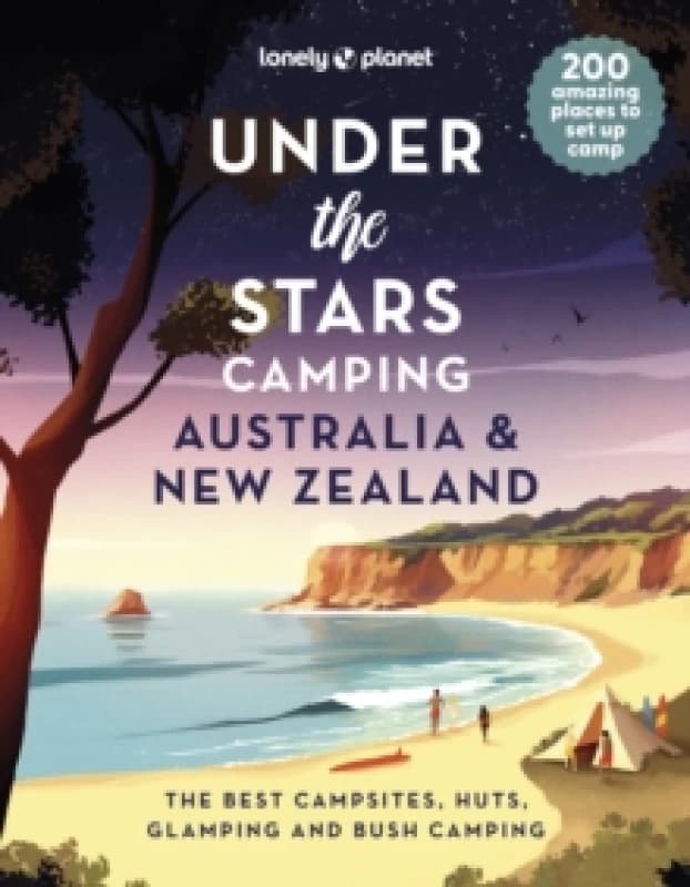 Lonely Planet Under the Stars Camping Australia and New Zealand Hardback