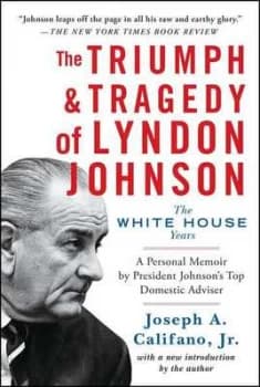 The triumph & tragedy of Lyndon Johnson by Joseph A Califano