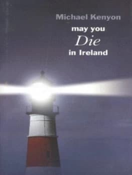 May You Die in Ireland by Michael Kenyon Hardback