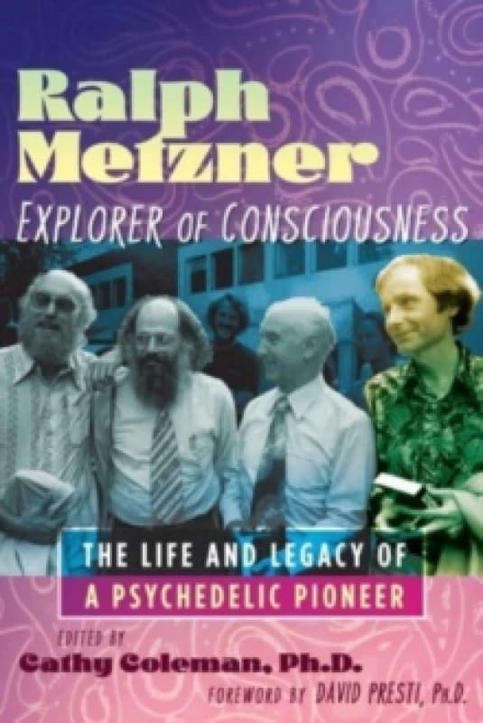 Ralph Metzner, Explorer of Consciousness : The Life and Legacy of a Psychedelic Pioneer Paperback / softback
