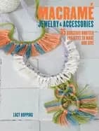 macrame jewelry and accessories 35 striking projects to make and give