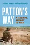 pattons way a radical theory of war