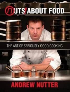 Nuts about Food by Andrew Nutter Hardback