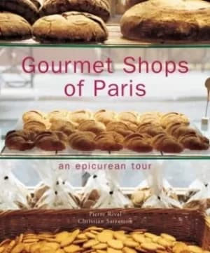 Gourmet shops of Paris by Pierre Rival
