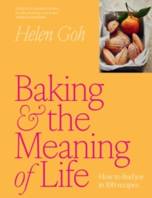 Baking and the Meaning of Life : How to find joy in 100 recipes Hardback