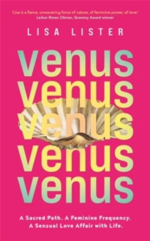 Venus : A Sacred Path. A Feminine Frequency. A Sensual Love Affair with Life. Paperback / softback