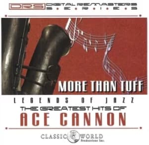 More Than Tuff The Greatest Hits of Ace Cannon by Ace Cannon CD Album