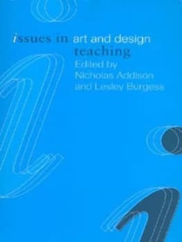 Issues in Art and Design Teaching by Nicholas Addison Paperback