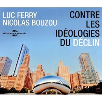 Luc Ferry, Nicolas Bouzou - Contre Les Idéologies Du Déclin CD