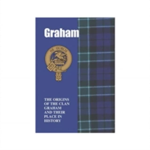 Graham : The Origins of the Clan Graham and Their Place in History Paperback / softback