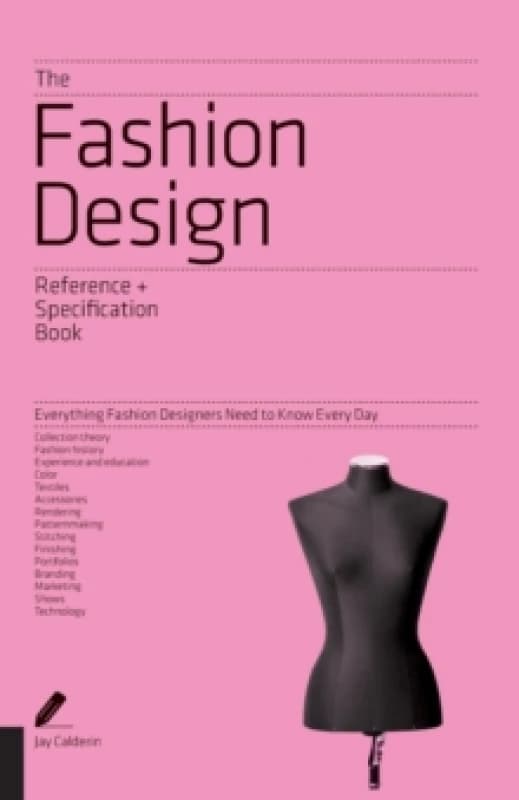 The Fashion Design Reference & Specification Book : Everything Fashion Designers Need to Know Every Day Paperback / softback