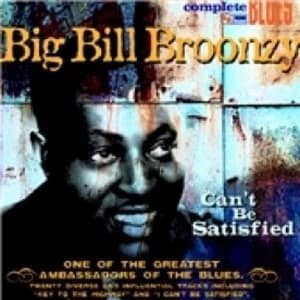 Big Bill Broonzy Can't Be Satisfied CD