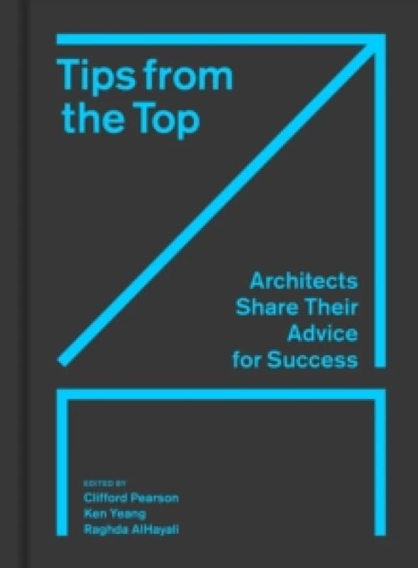 Tips from the Top : Architects Share Their Advice for Success Hardback