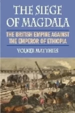 The Siege of Magdala by Volker Matthies