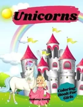 Unicorns Coloring Book For Girls by Anthony Smith