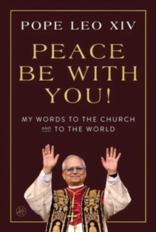 Peace Be with You! : My Words to the Church and to the World Hardback
