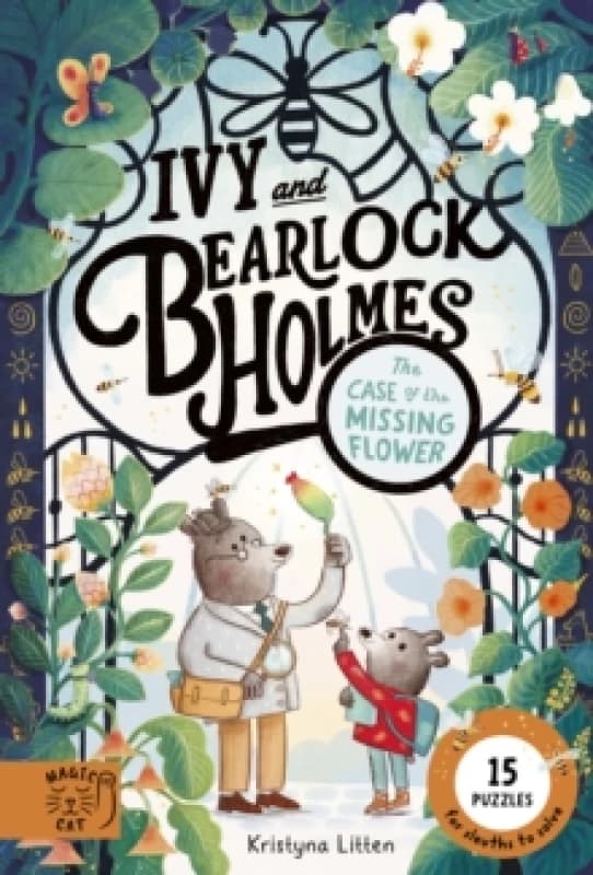 Tthe Case of the Missing Flower (Ivy and Bearlock 1) : 15 Puzzles for Sleuths to Solve Hardback