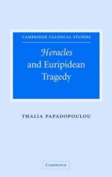 Heracles and Euripidean Tragedy by Thalia Papadopoulou Hardback