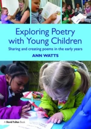 Exploring Poetry with Young ChildrenSharing and creating poems in the early years