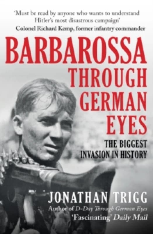 Barbarossa Through German Eyes : The Biggest Invasion in History Paperback / softback