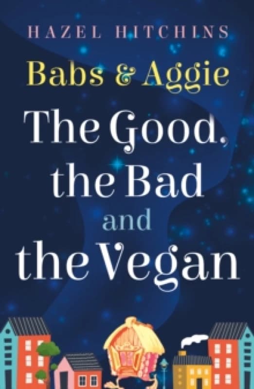 Babs & Aggie: the Good, the Bad and the Vegan Paperback / softback