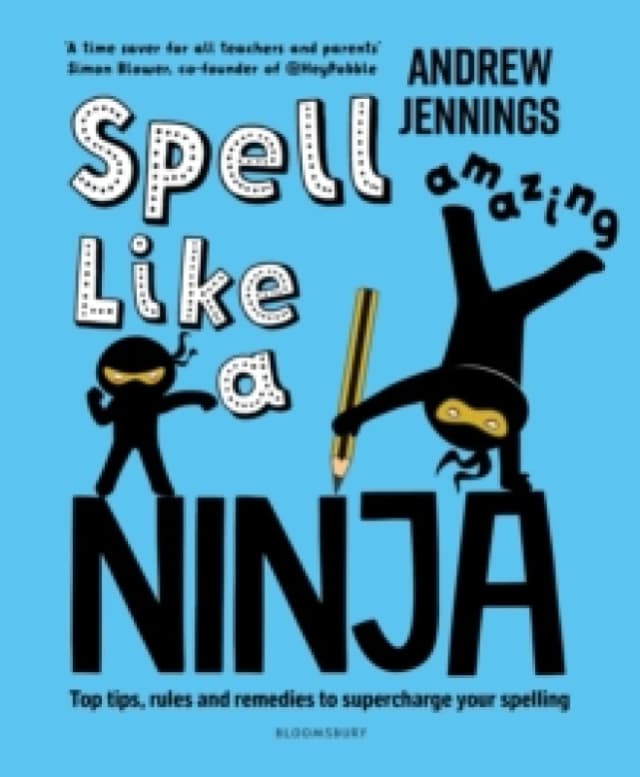 Spell Like a Ninja : Top tips, rules and remedies to supercharge your spelling Paperback / softback