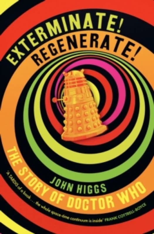 Exterminate/Regenerate : The Story of Doctor Who Hardback