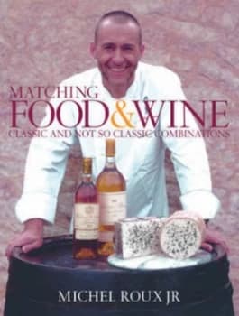 Matching Food and Wine by Michel Roux and Tara Fisher Hardback