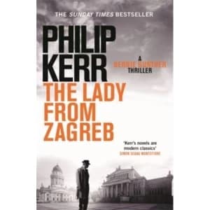 The Lady From Zagreb : Bernie Gunther Thriller 10