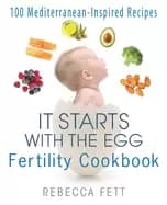 it starts with the egg fertility cookbook 100 mediterranean inspired recipe