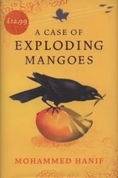 A Case of Exploding Mangoes by Mohammed Hanif Hardback