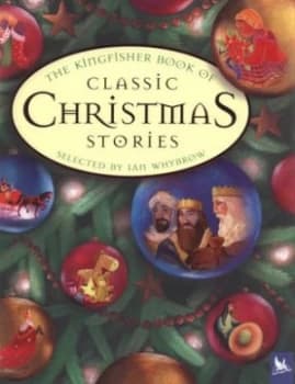 The Kingfisher Book of Classic Christmas Stories by Ian Whybrow Hardback
