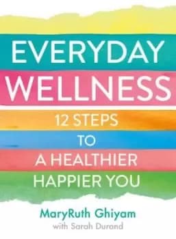 Everyday wellness - MaryRuth Ghiyam - Paperback - Used