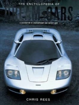The Encyclopedia of Dream Cars by Chris Rees Hardback