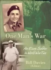 One Mans War : An Essex Soldier in World War Two