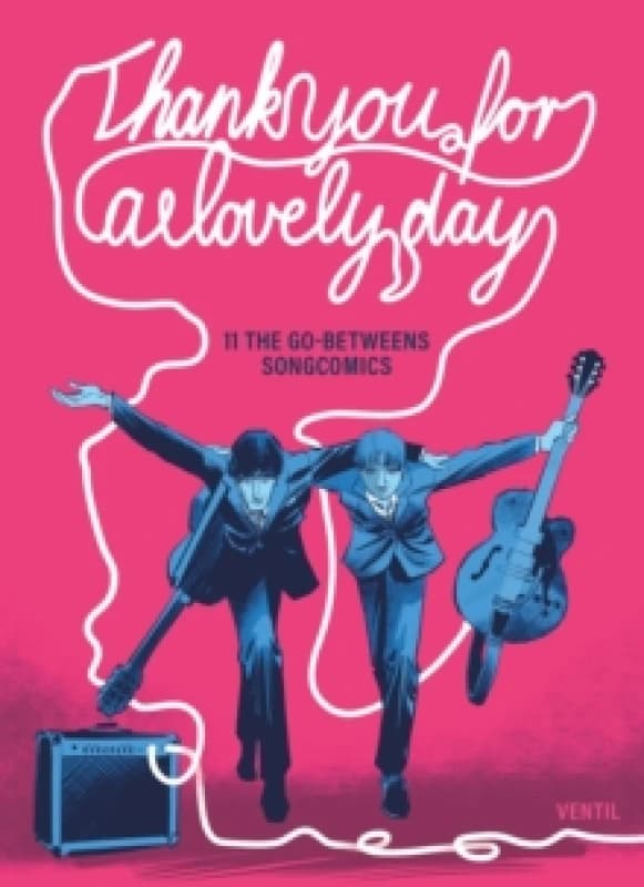 Thank You For A Lovely Day : 11 The Go-Betweens Songcomics Hardback