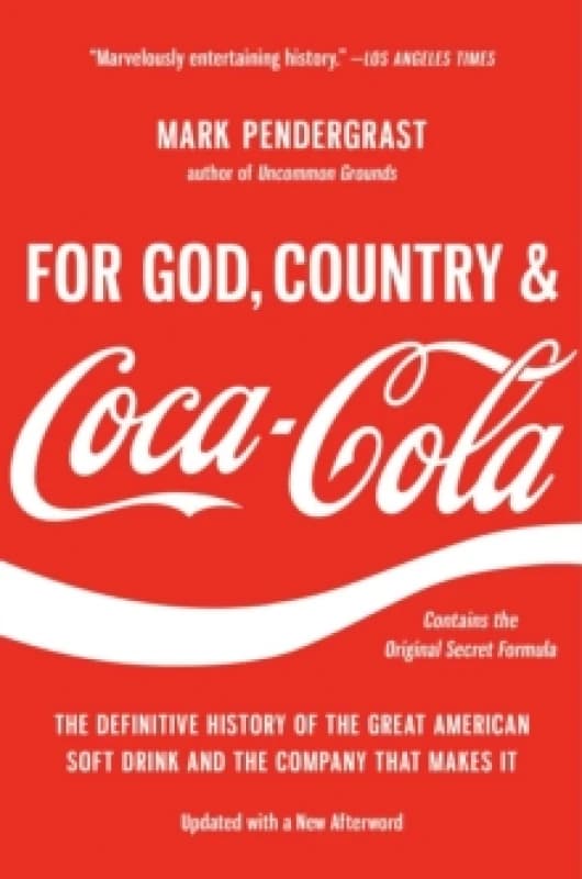 For God, Country, and Coca-Cola : The Definitive History of the Great American Soft Drink and the Company That Makes It Paperback / softback