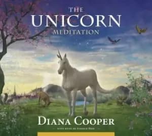 The Unicorn Meditation by Diana Cooper
