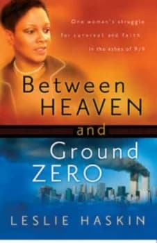 Between Heaven and Ground Zero by Leslie D Haskin Book